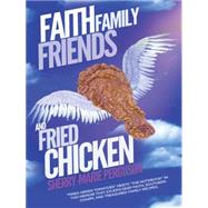 Faith, Family, Friends, and Fried Chicken