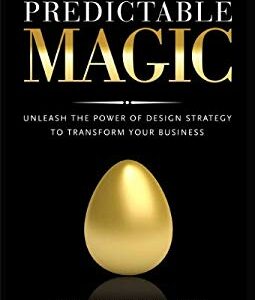 Predictable Magic : Unleash the Power of Design Strategy to Transform Your Business by Deepa, Sawhney, Ravi Prahalad