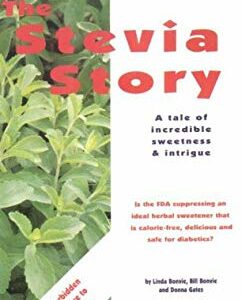 Stevia Story Vol. 1 : A Tale of Incredible Sweetness and Intrigue by Donna, Bonvie, Bill, Bonvie, Linda Gates