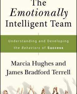The Emotionally Intelligent Team : Understanding and Developing the Behaviors of Success by James Bradford, Hughes, Marcia Terrell