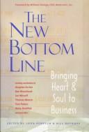 The New Bottom Line : Bringing Heart and Soul to Business by John, Rutigliano, Kymn H., DeFoore, Bill, Arrien, Angeles Renesch
